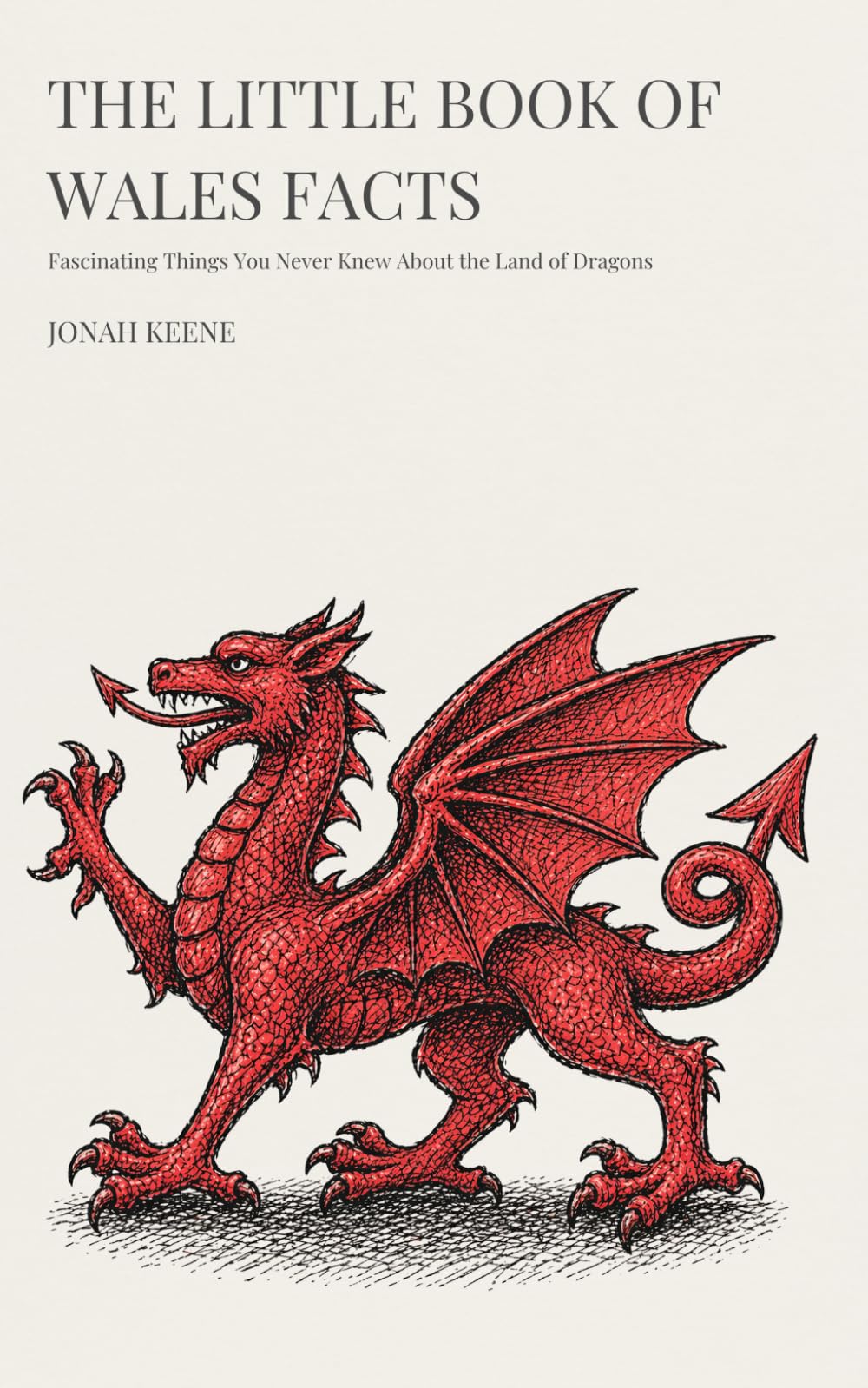 The Little Book of Wales Facts: Fascinating Things You Never Knew About the Land of Dragons