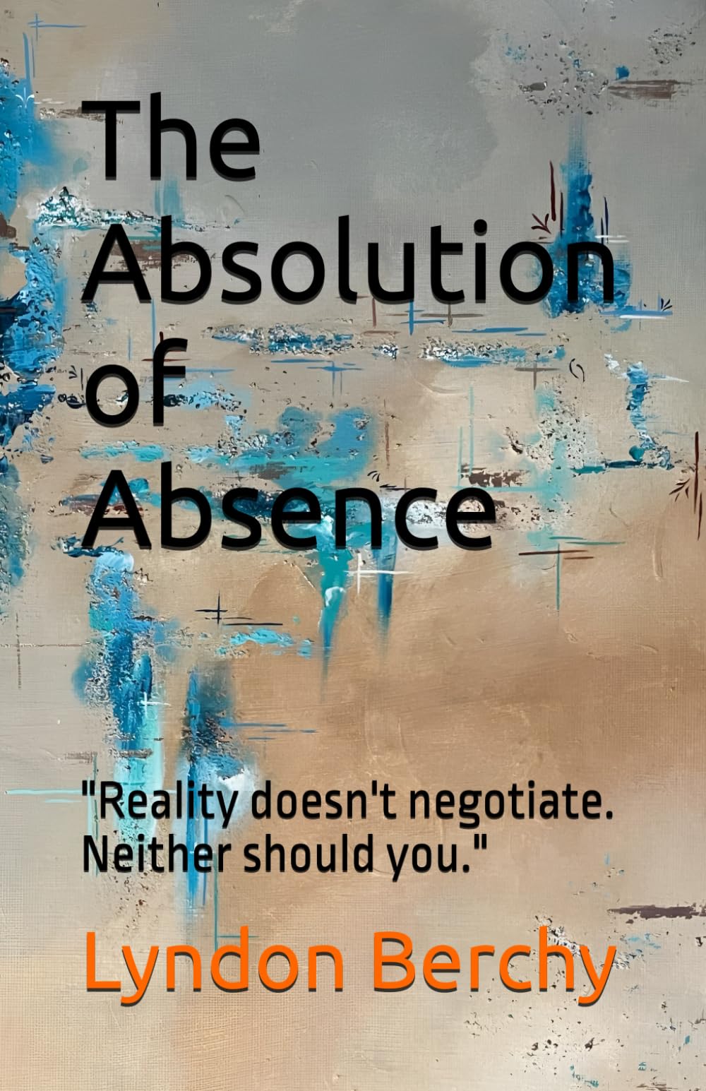The Absolution of Absence: "Reality doesn't negotiate. Neither should you."