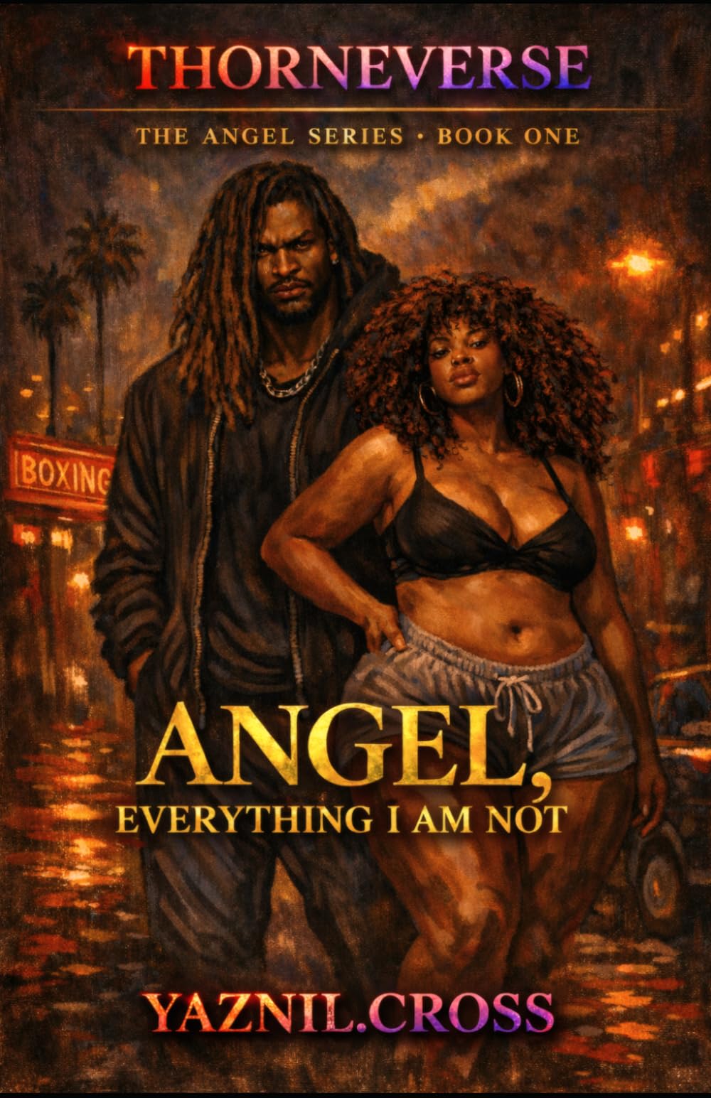 Angel, Everything He is Not: A Thorneverse Novel (The Angel Series)