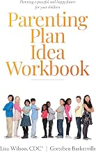 Parenting Plan Idea Workbook: Options for Custody Agreements and Time-Sharing
