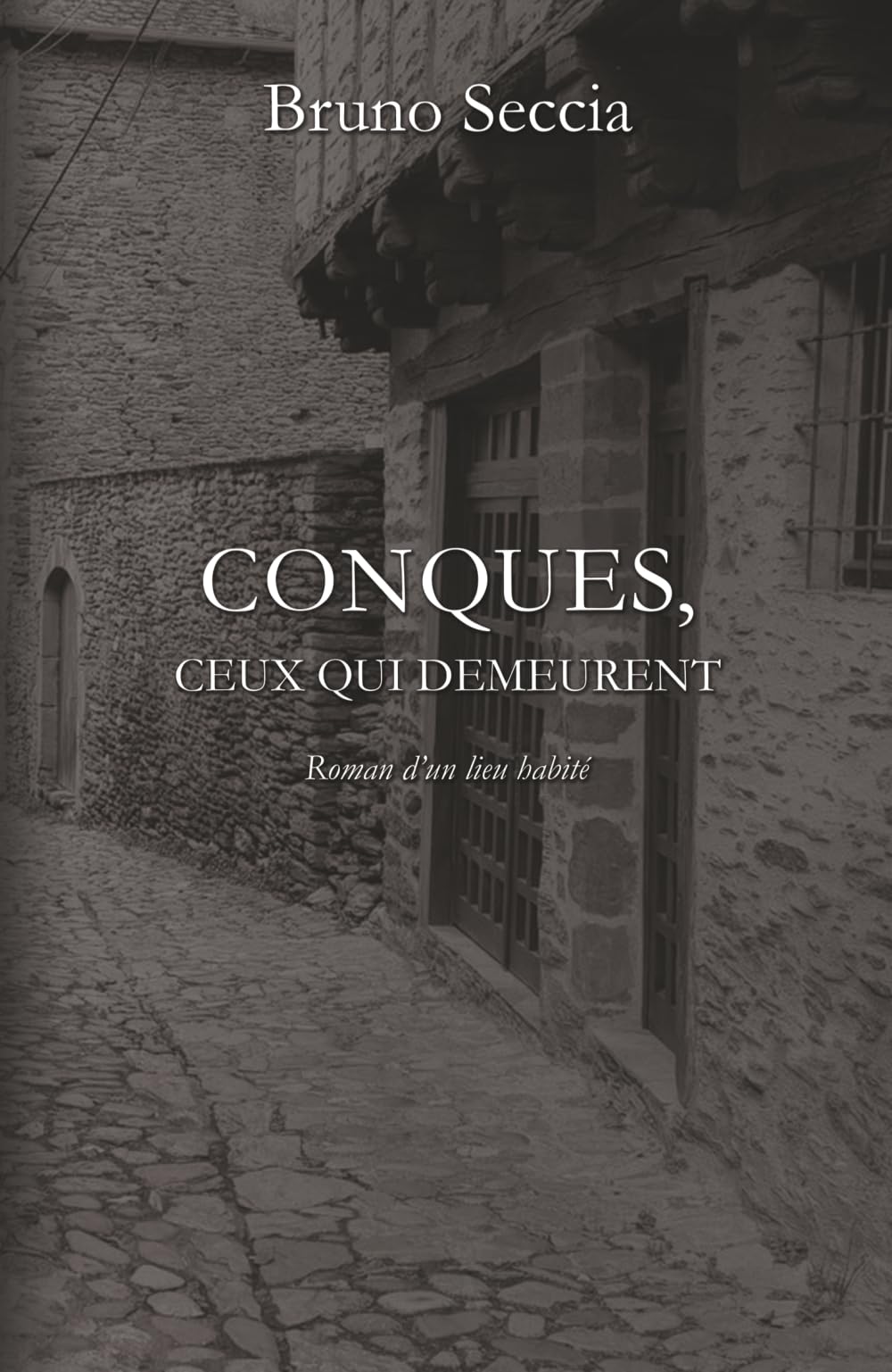 CONQUES, ceux qui demeurent: Roman d’un lieu habité