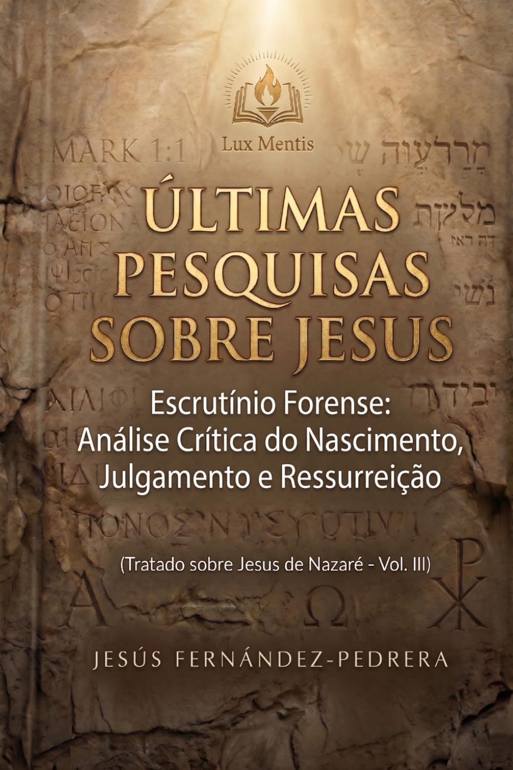 Últimas Pesquisas Sobre Jesus: Escrutínio Forense: Análise Crítica do Nascimento, Julgamento e Ressurreição. Tratado sobre Jesus de Nazaré – Vol. III ... de hoje. A Cadeia Ininterrupta de Custódia)