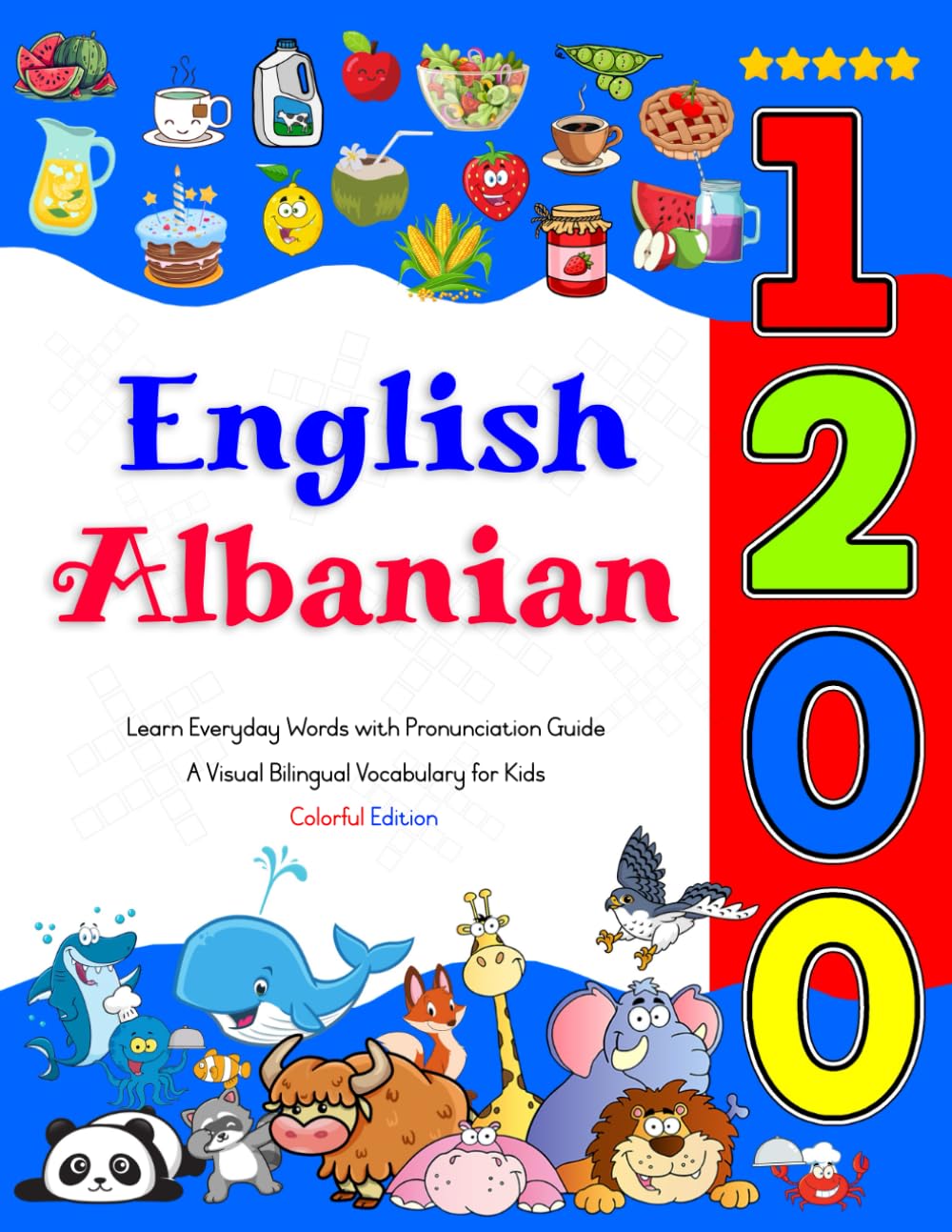 Learn English Albanian 1200 Everyday Words with Pronunciation Guide (Colorful Edition): A Visual Bilingual Vocabulary for Kids