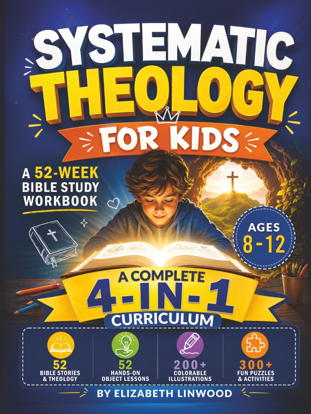 Systematic Theology for Kids: A 52-Week KJV Bible Study Workbook with Hands-On Object Lessons, Bible Stories, Fun Activities, and Colorable Illustrations (Ages 8-12)