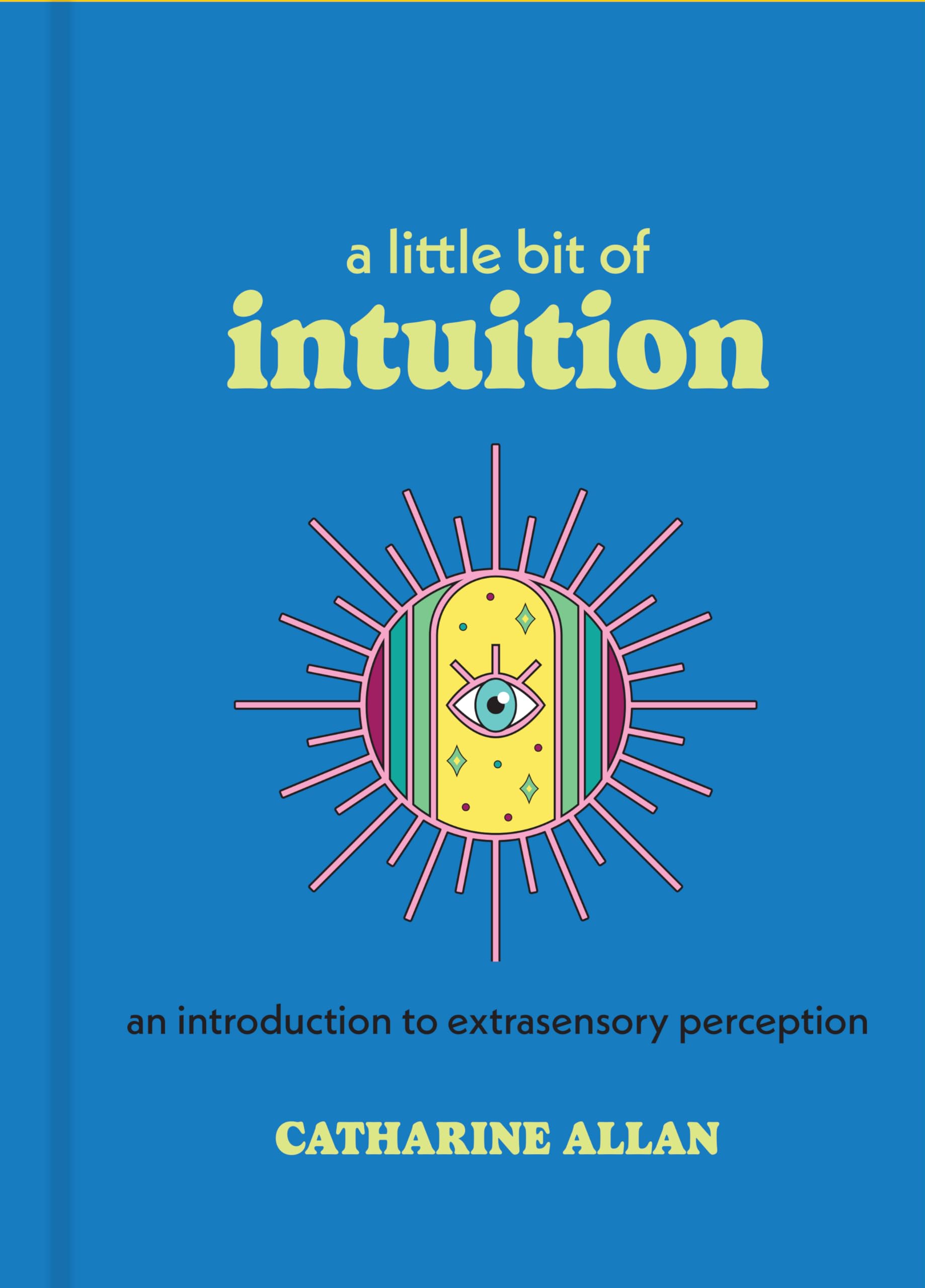 A Little Bit of Intuition: An Introduction to Extrasensory Perception (Little Bit Series)