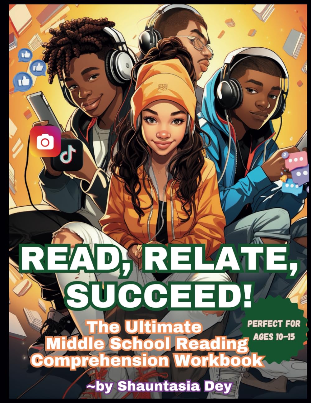 Read, Relate, Succeed!: The Ultimate Middle School Reading Comprehension Workbook: 100+ Engaging Passages & Activities to Boost Critical Thinking and