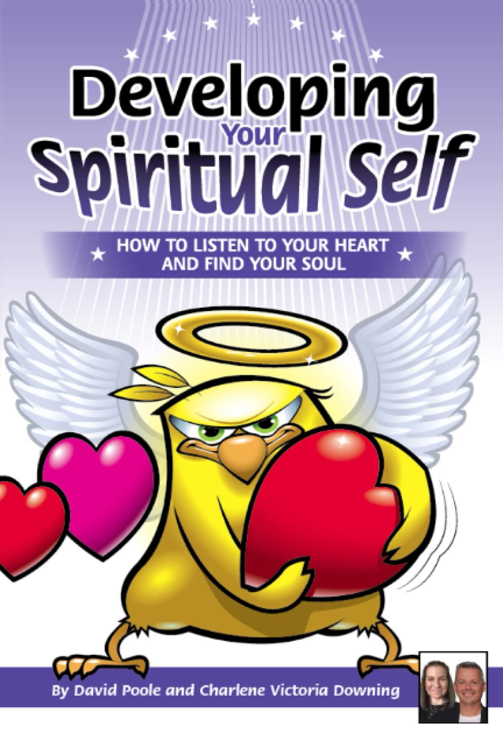 Developing Your Spiritual Self: How To Listen To Your Heart And Find Your Soul