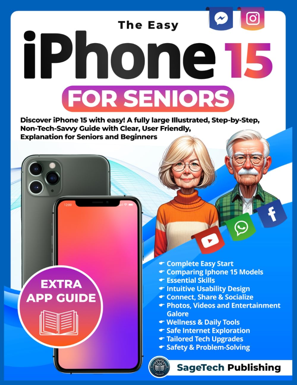 THE EASY IPHONE 15 FOR SENIORS: Discover iPhone 15 with Ease! A Fully Large Illustrated, Step-by-Step, Non-Tech-Savvy Guide with Clear, User-Friendly Explanations for Seniors and Beginners