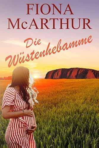 Die Wüstenhebamme (Eine australische Outback-Romanze, Band 1)