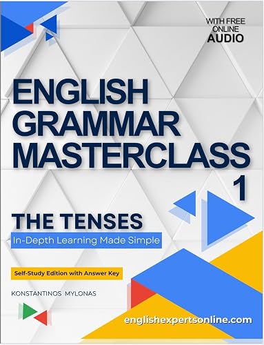 English Grammar Masterclass 1: The Tenses: In-Depth Learning Made Simple