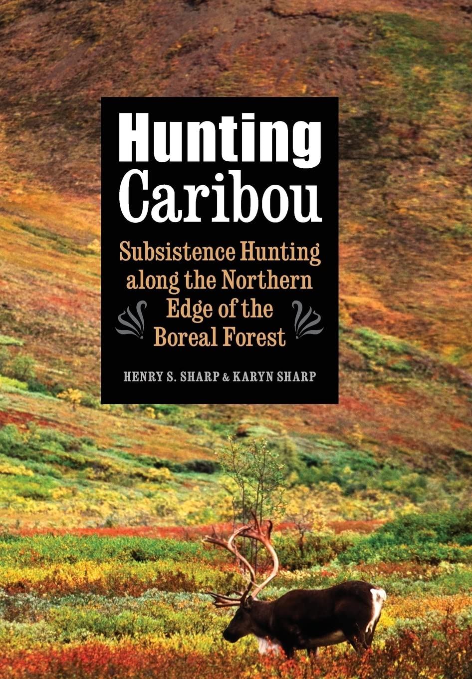 Hunting Caribou: Subsistence Hunting Along the Northern Edge of the