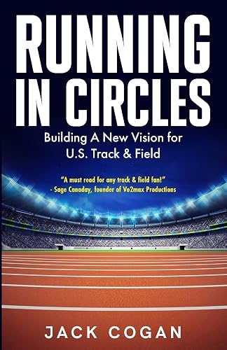 Running in Circles: Building a New Vision for U.S. Track