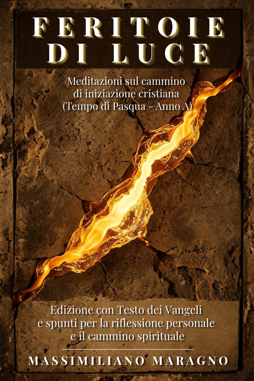 FERITOIE DI LUCE: Meditazioni sul cammino di iniziazione cristiana (Tempo di Pasqua - Anno A)