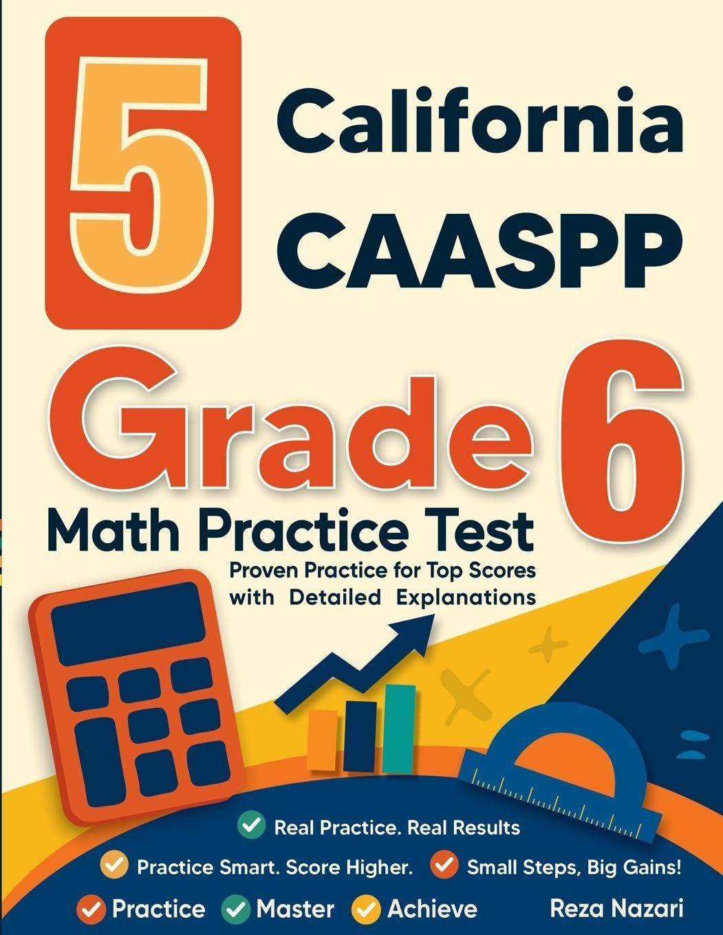 5 California CAASPP Grade 6 Math Practice Tests: Proven Practice for Top Scores with Detailed Explanations