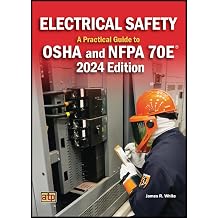 Electrical Safety A Practical guide to OSHA and NFPA 70E  2024 Edition