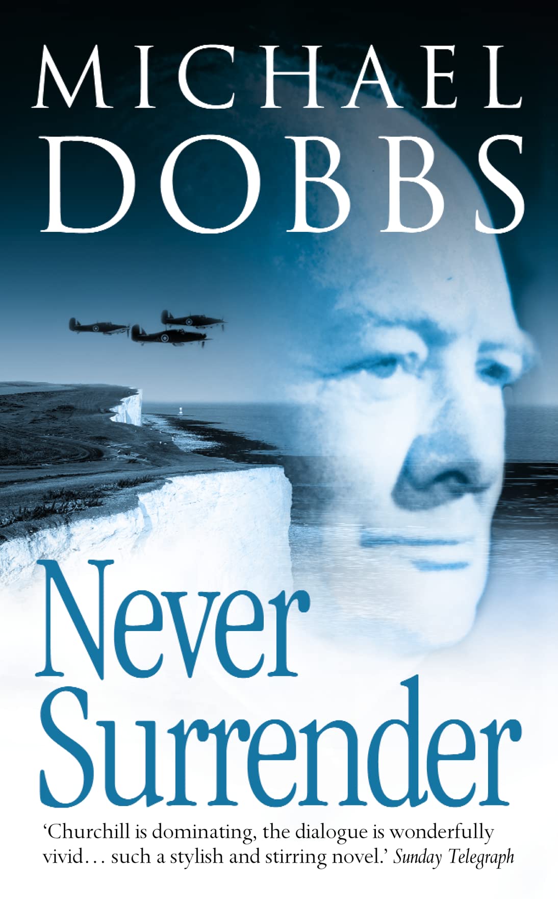 NEVER SURRENDER: A Masterful Historical Novel of Winston Churchill and the Road to Dunkirk