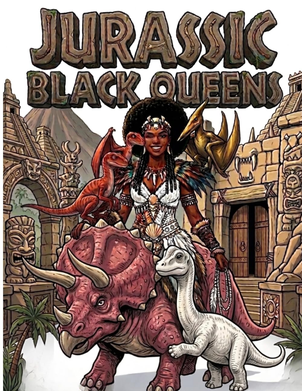 Jurassic Black Queens: 30 Unique Coloring Pages Featuring Prehistoric Princesses and Dinosaurs for Adults