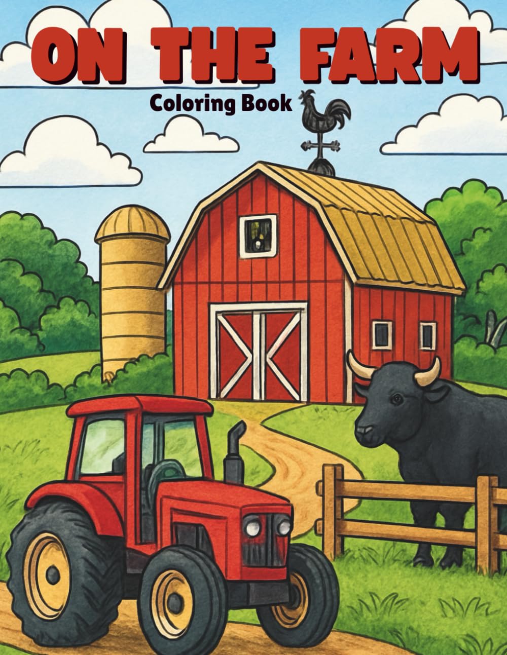 On the Farm - Coloring Book for All Ages.: Creative Coloring Pages Capturing the Beauty and Excitement of Rural Life on the Farm.