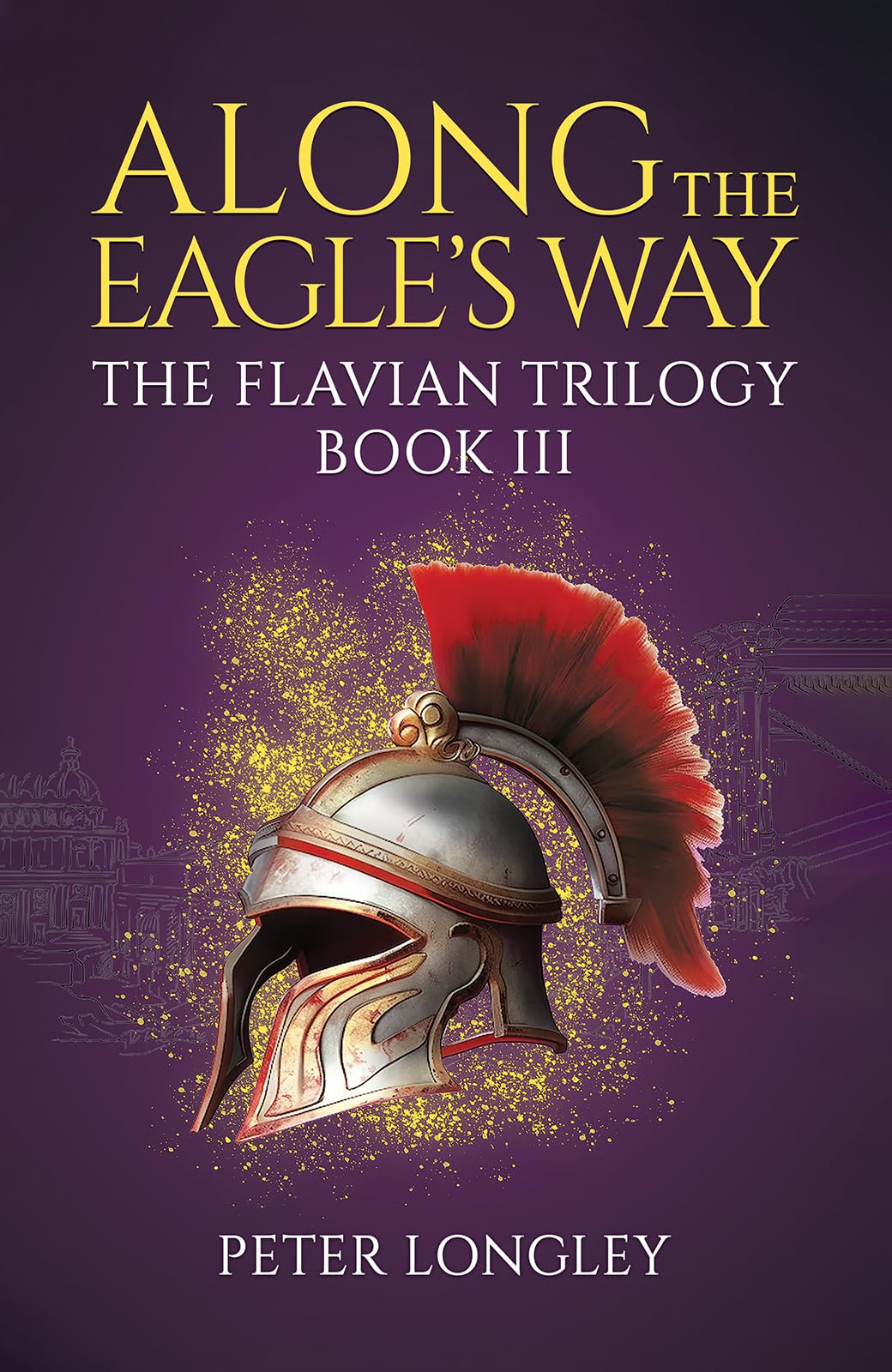 Along The Eagle's Way: The Flavian Trilogy Book III