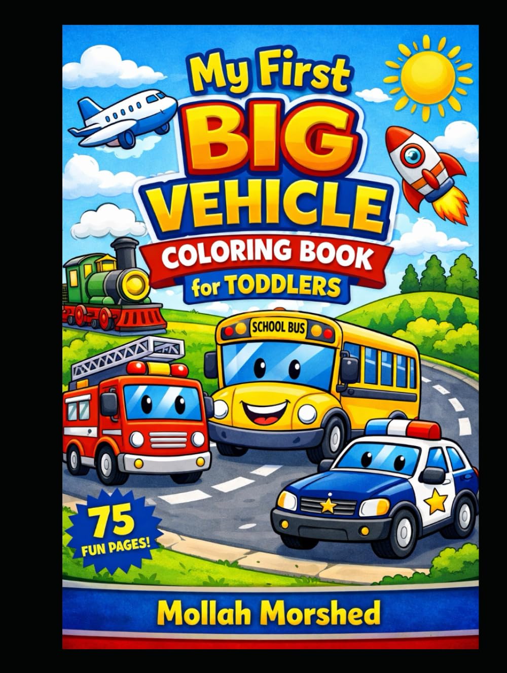 My First Big Vehicle Coloring Book for Toddlers: Fun and Easy Trucks, Cars, Trains and Planes for Ages 2–4