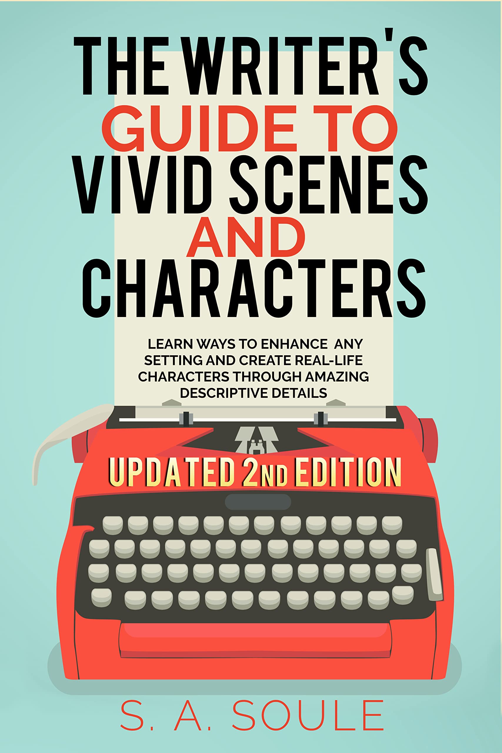 The Writer's Guide to Vivid Scenes and Characters: 2022 Edition (Fiction Writing Tools Book 3)
