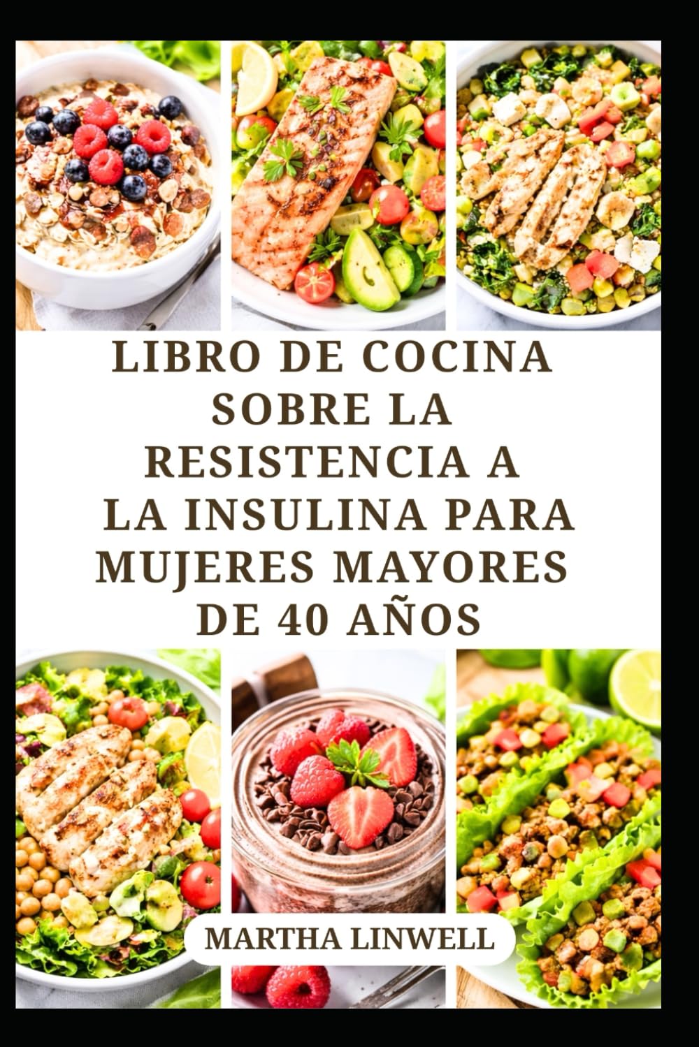 LIBRO DE COCINA SOBRE LA RESISTENCIA A LA INSULINA PARA MUJERES MAYORES DE 40 AÑOS: Recetas para Azúcar en Sangre y Equilibrio Hormonal (Spanish Edition)      Paperback – February 19, 2026