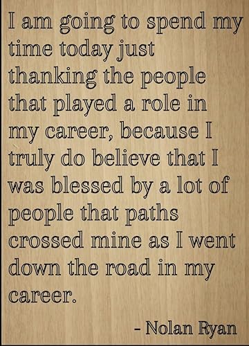 "I am going para pasar mi tiempo hoy sólo..." cita de Nolan Ryan, láser grabado en placa de maderatamaño 8"x10"