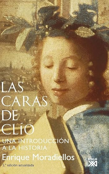 Las Caras de Clio: Una Introduccion a la Historia