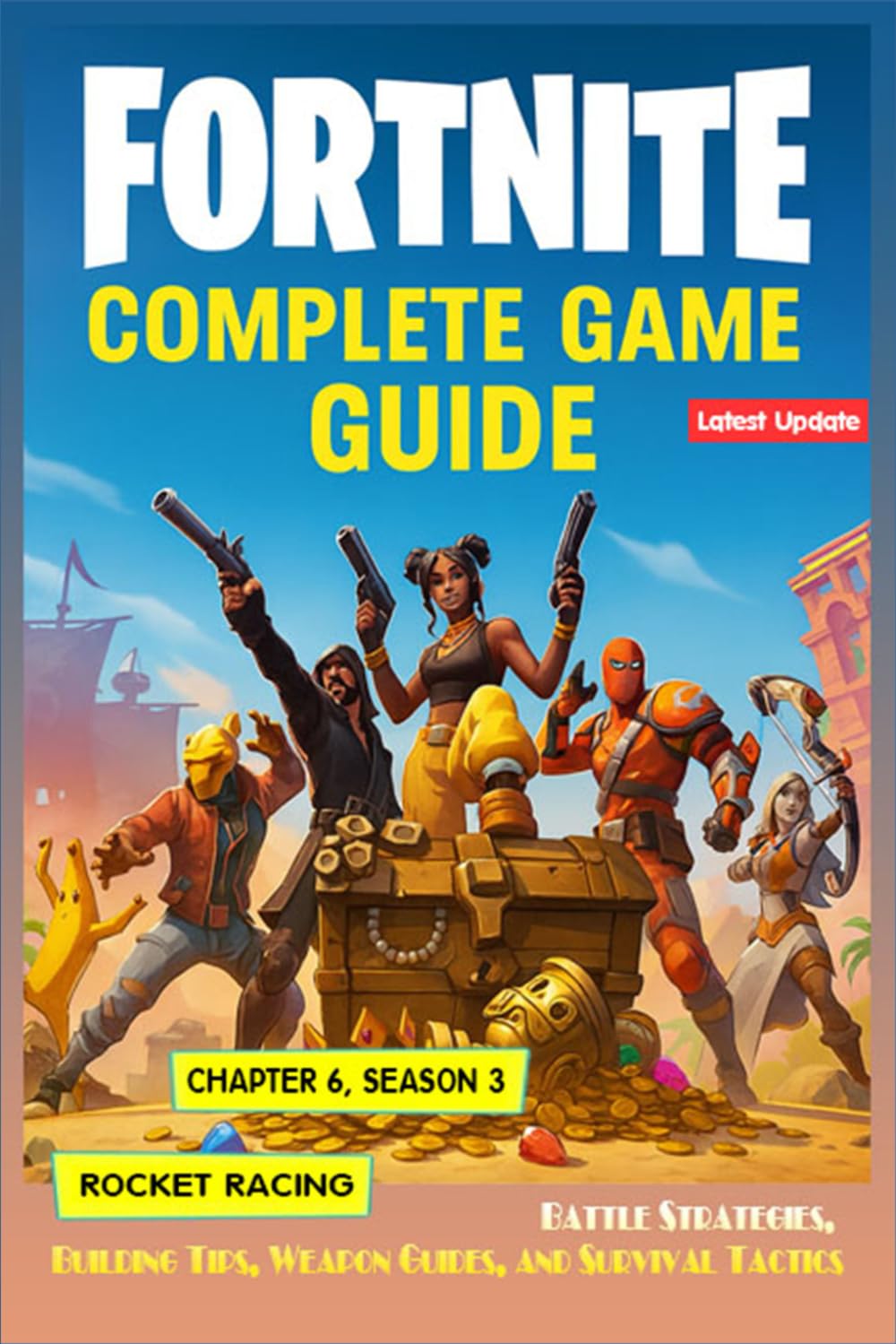 Fortnite Complete Game Guide with Walkthrough, Battle Strategies, Building Tips, Weapon Guides, and Survival Tactics