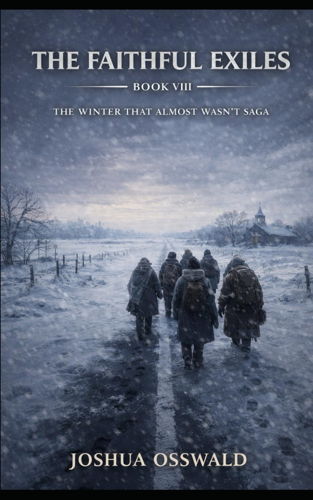 THE FAITHFUL EXILES: Book VIII of The Winter That Almost Wasn’t Saga