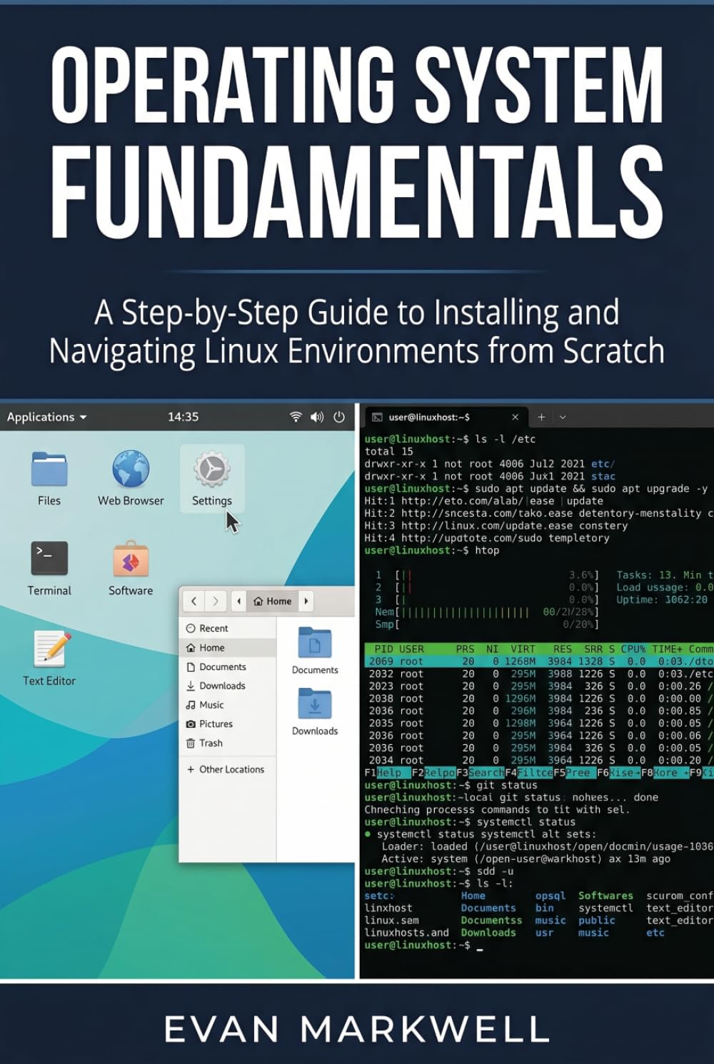 Operating System Fundamentals: A Step-by-Step Guide to Installing and Navigating Linux Environments from Scratch (Beginner Operating System Essentials)