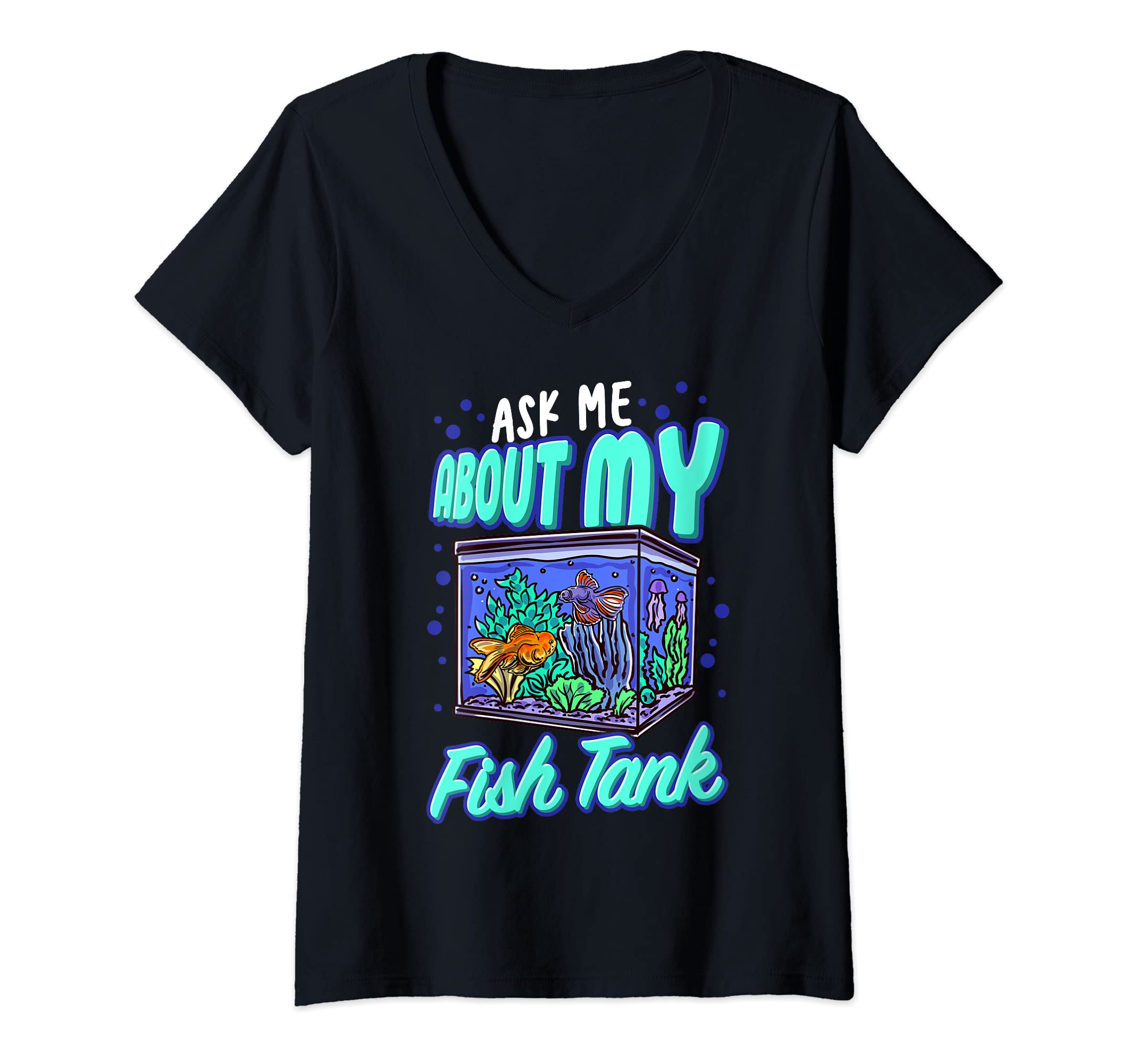 Womens Funny Ask Me About My Fish Tank Aquarist Aquarium Aquaria V-Neck T-Shirt