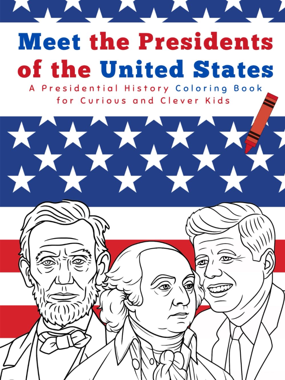 Meet the Presidents of the USA: A Presidential History Coloring Book for Curious and Clever Kids Ages 7-12