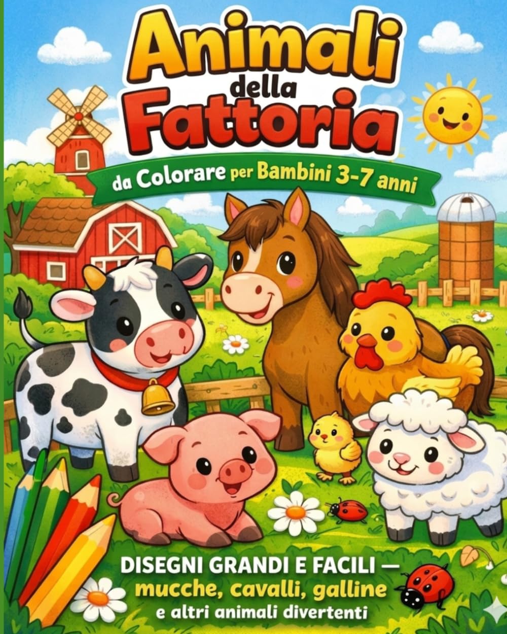 Animali della Fattoria da Colorare per Bambini 3-7 anni: Disegni grandi e facili – mucche, cavalli, galline e altri animali divertenti