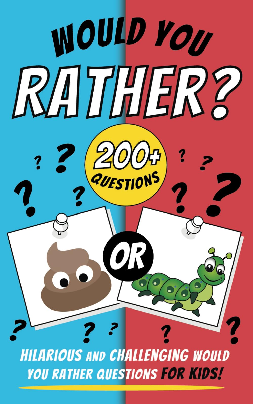 Would You Rather for Kids! Hilarious and challenging questions that will make you laugh!: Paperback