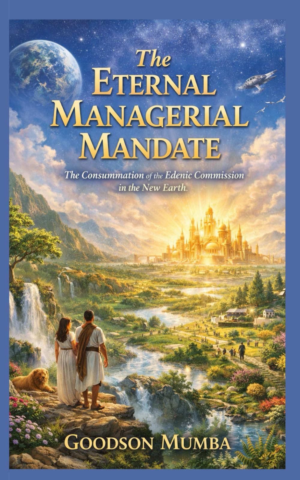 THE ETERNAL MANAGERIAL MANDATE: The Consummation of the Edenic Commission in the New Earth