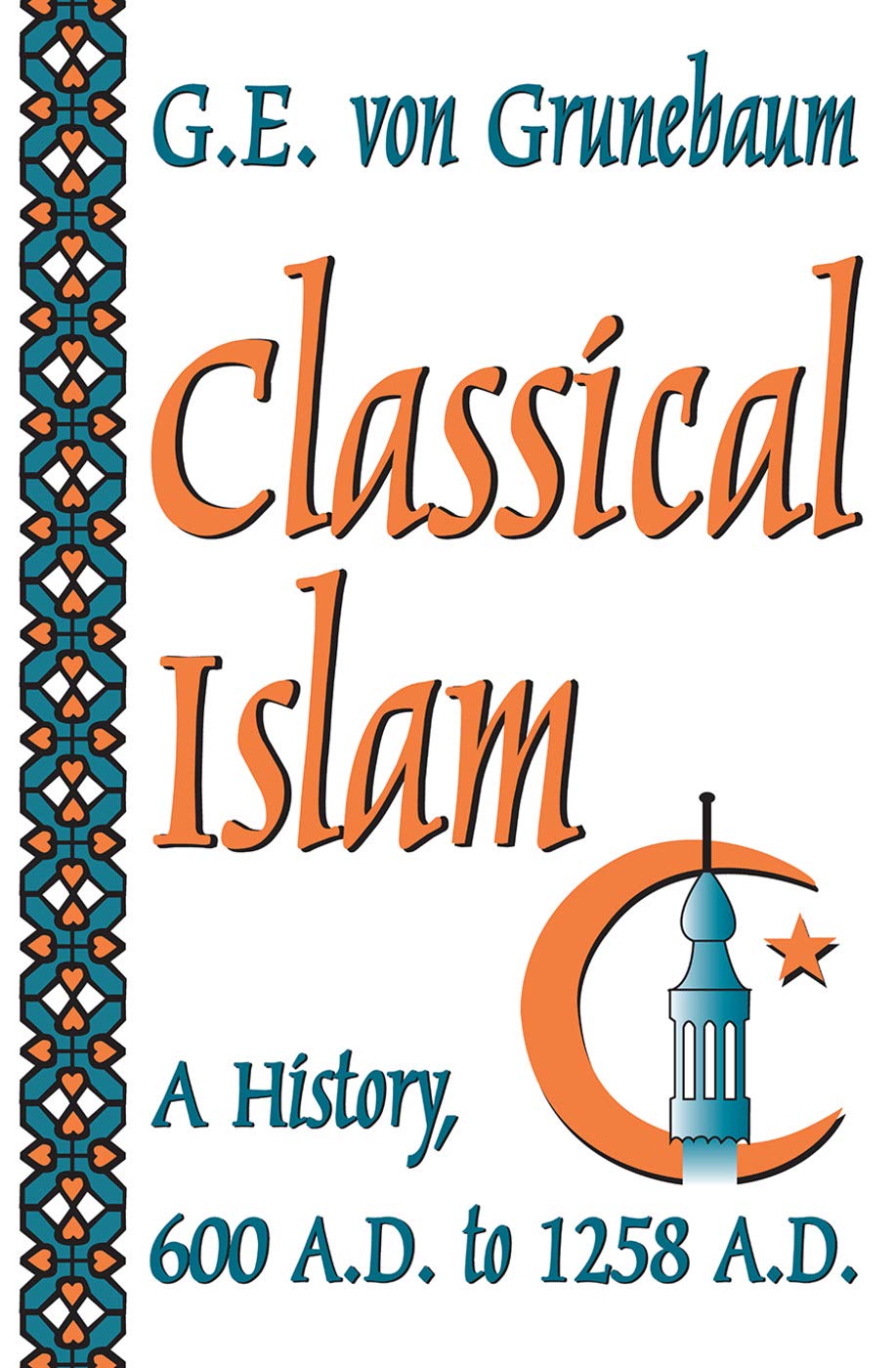 Buy Classical Islam: A History, 600 A.D. to 1258 A.D. — BookShops.in