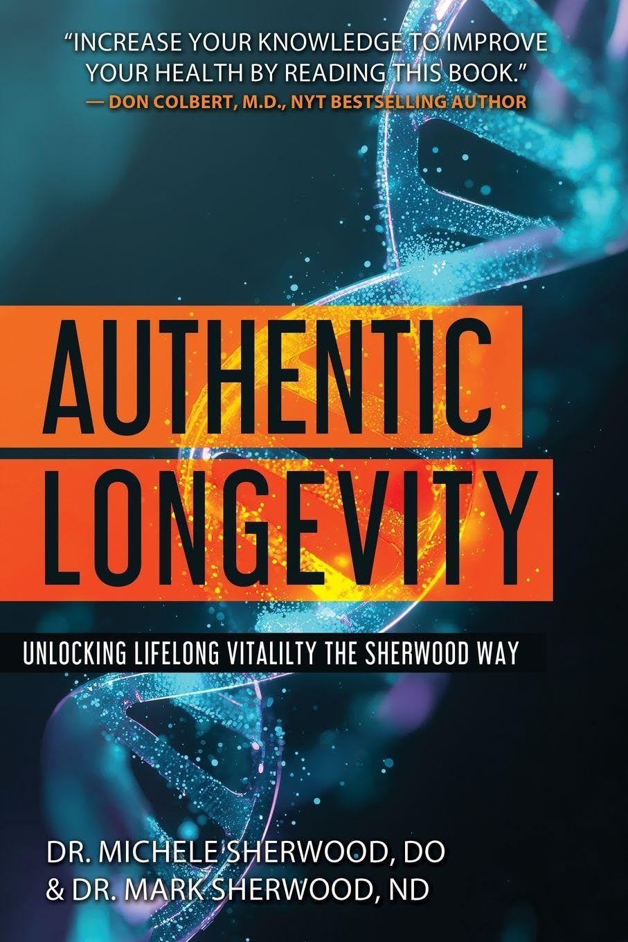 Authentic Longevity: UNLOCKING LIFELONG VITALITY, THE SHERWOOD WAY