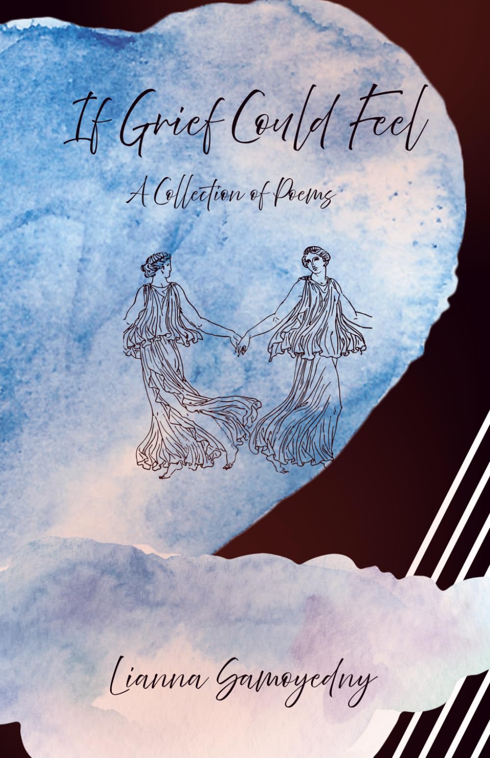 If Grief Could Feel: A Collection of Poems