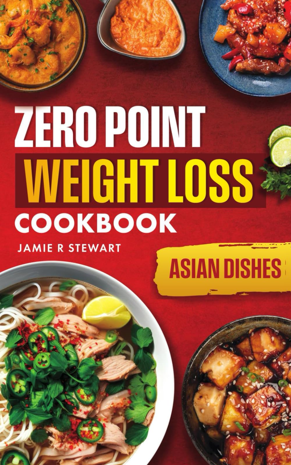 Zero Point Weight Loss Cookbook: Asian Dishes (Zero Point Weight Loss Cookbooks)