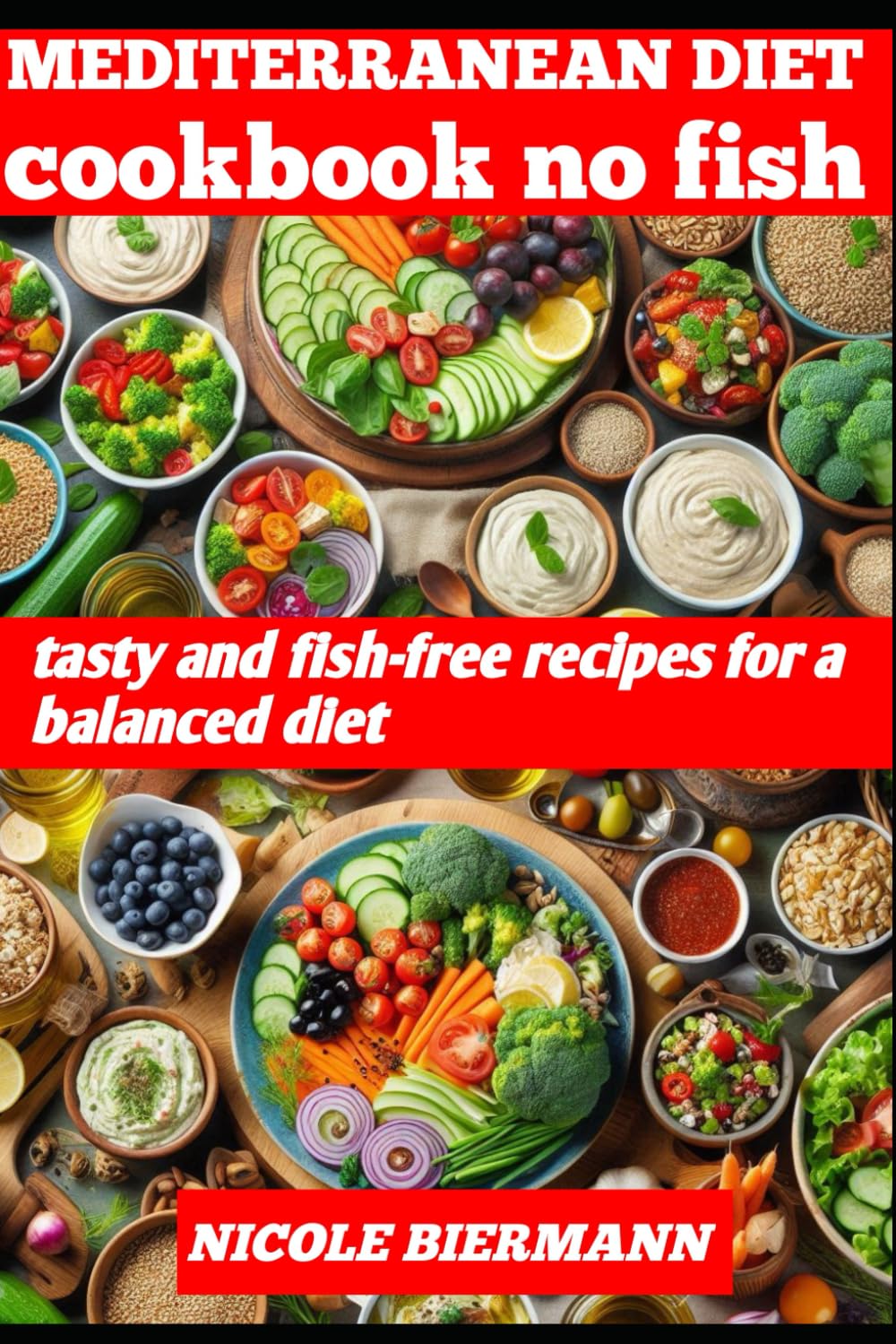 MEDITERRANEAN DIET COOKBOOK NO FISH: tasty and fish-free recipes for a balanced diet