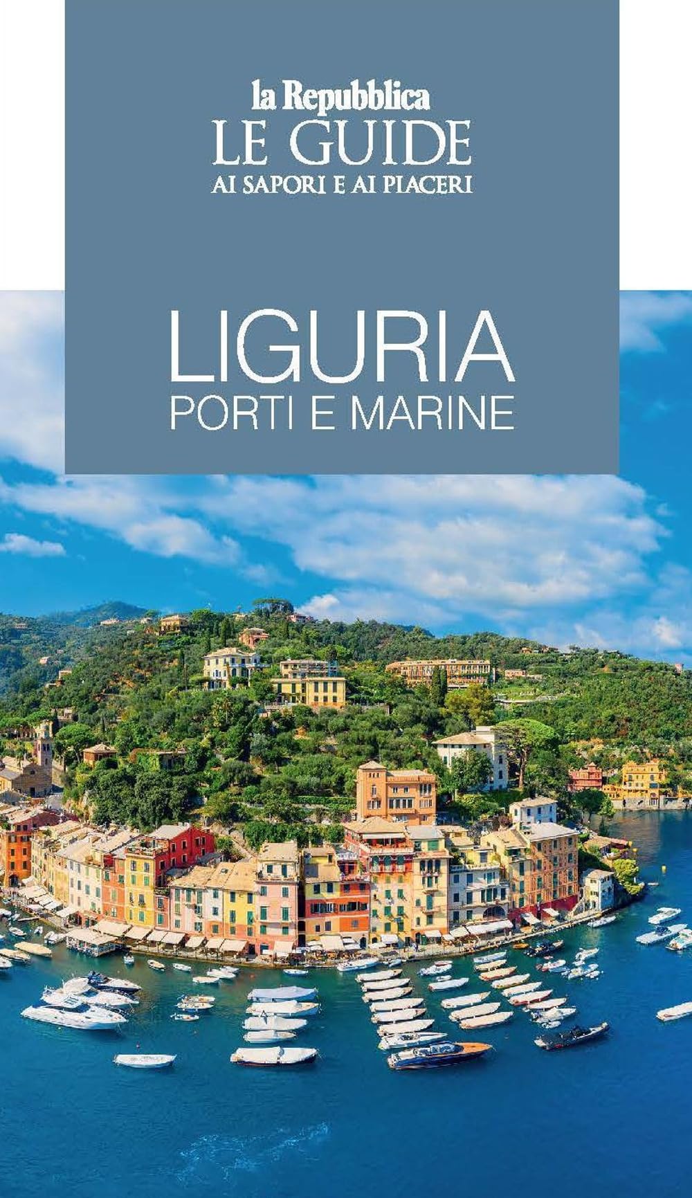 Liguria. Porti E Marine. Le Guide Ai Sapori E Ai Piaceri - 4