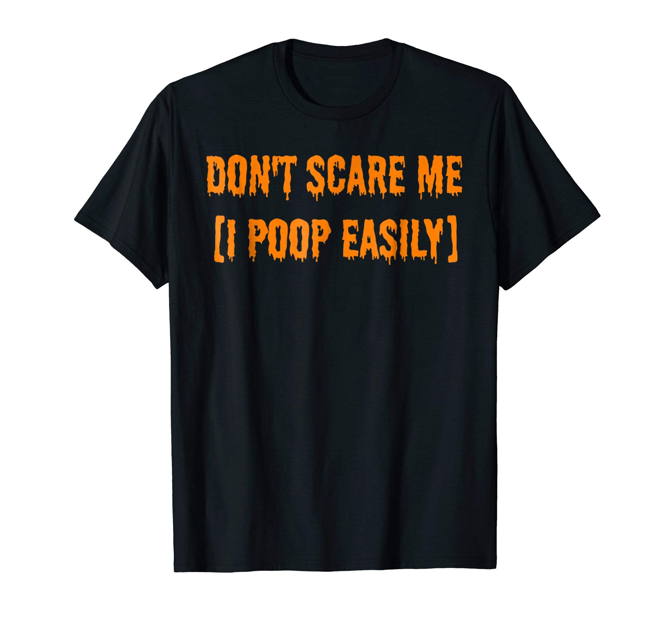 Don't Scare Me I Poop Easily Funny Halloween TeesDon't Scare Me I Poop Easily Funny Halloween T-ShirtOEKO-TEX STANDARD 100