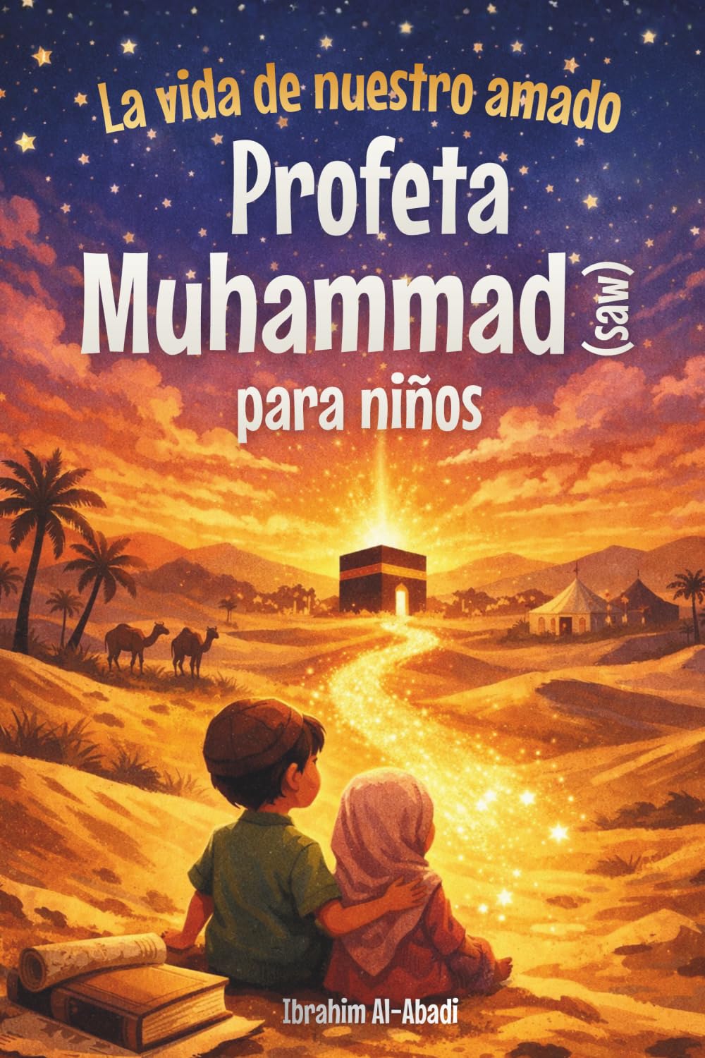 La vida de nuestro amado Profeta Muhammad (saw) para niños - La Sira del Profeta Muhammad (saw) contada de forma adaptada a los niños: Los ... Muhammad (saw) (libros islamicos para niños)