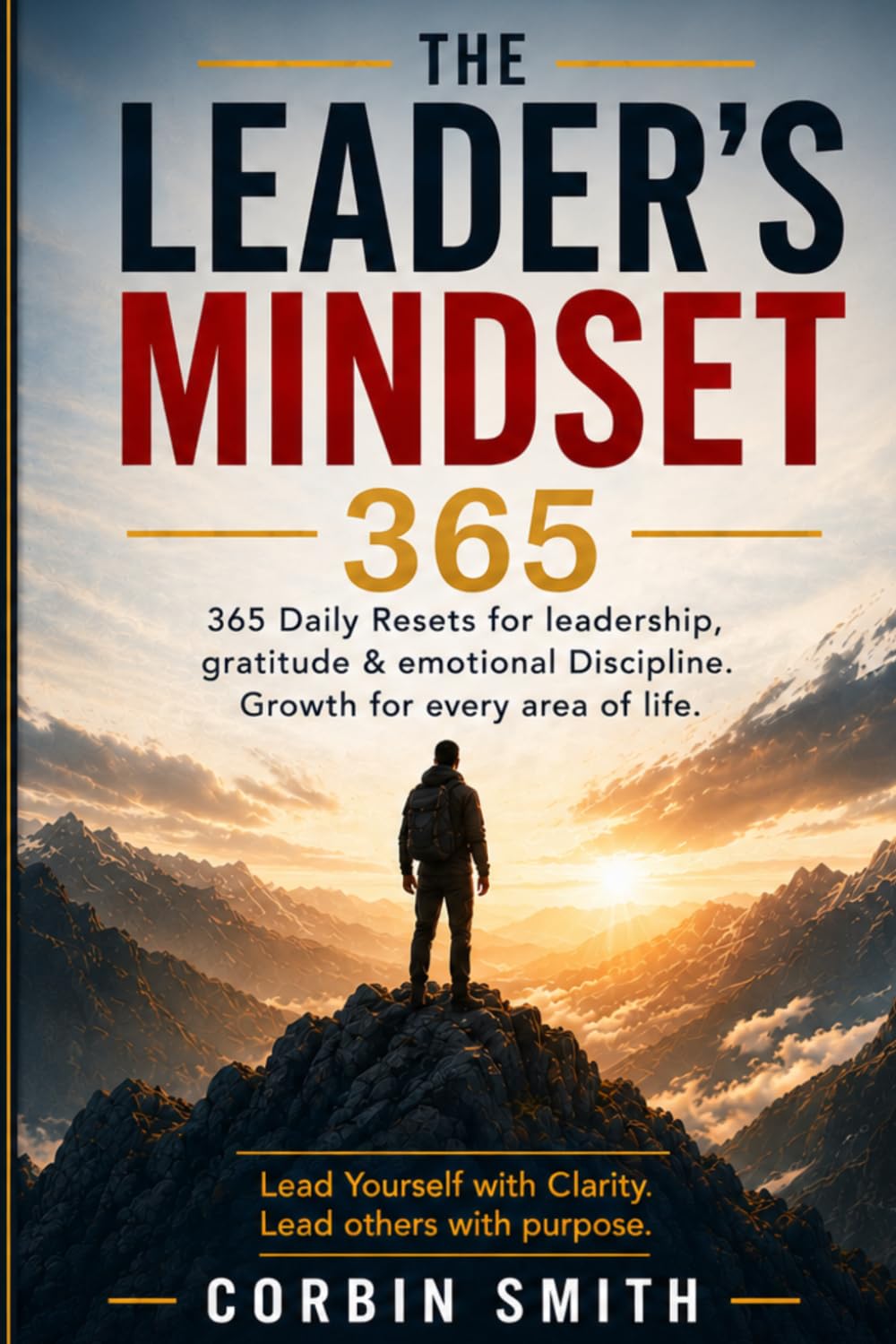 The Leader's Mindset: 365 Daily Resets for Leadership, Gratitude & Emotional Discipline