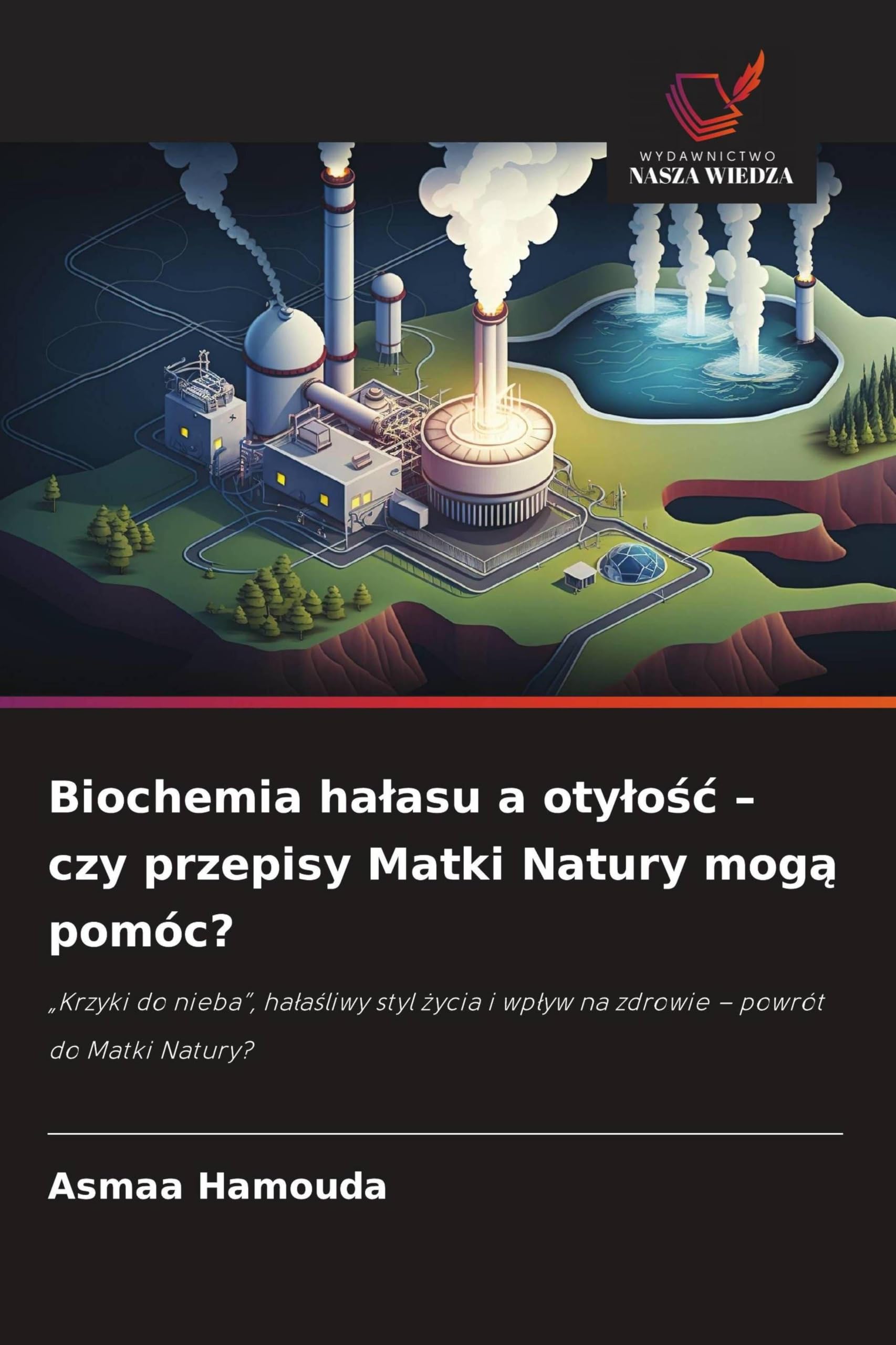 Biochemia ha¿asu a oty¿o¿¿ - czy przepisy Matki Natury mog¿ pomóc?: "Krzyki do nieba", ha¿a¿liwy styl ¿ycia i wp¿yw na zdrowie - powrót do Matki Natury?