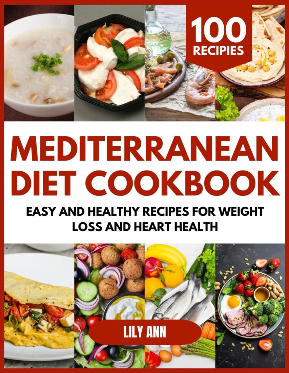 MEDITERRANEAN DIET COOKBOOK: EASY AND HEALTHY RECIPES FOR WEIGHT LOSS AND HEART HEALTH