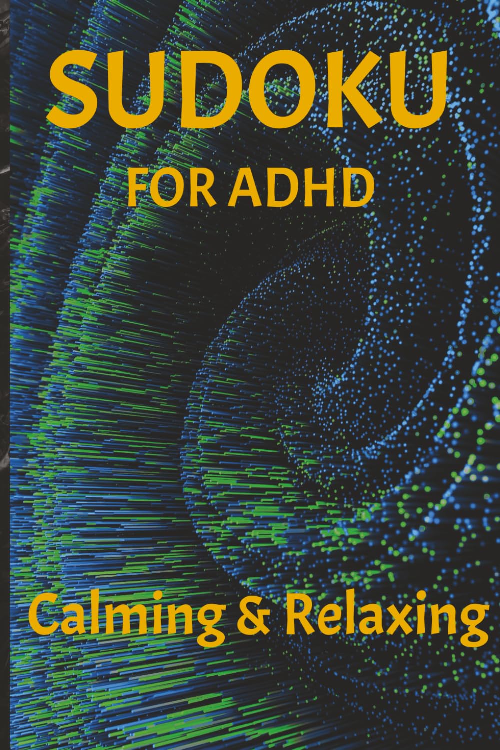 Sudoku for ADHD: Calming & Relaxing: Sudoku Puzzles for ADHD | 50+ Puzzles | Solutions Included | 6x9 inches, 110 pages