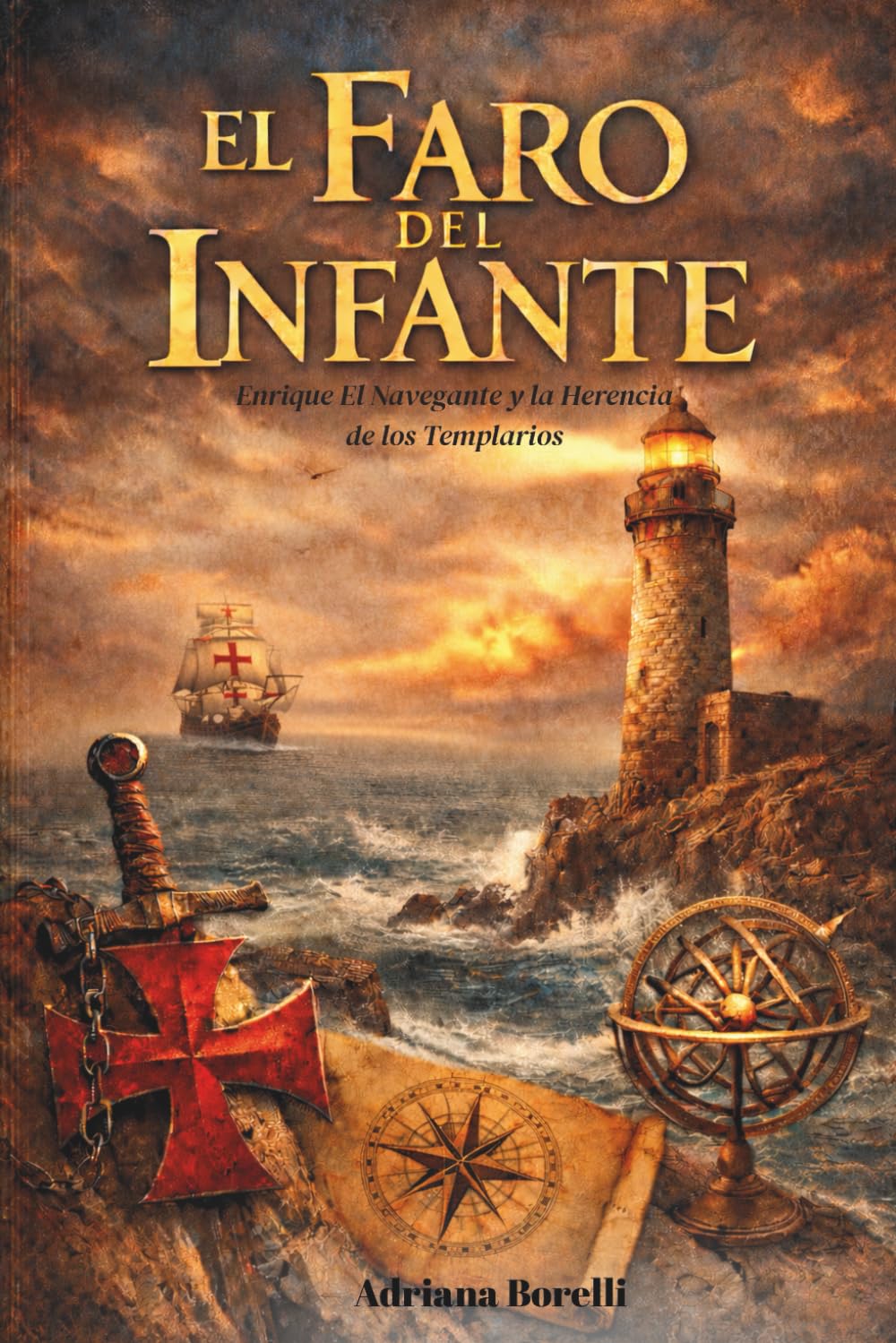 El faro del Infante: Enrique el Navegante y la herencia de los Templarios