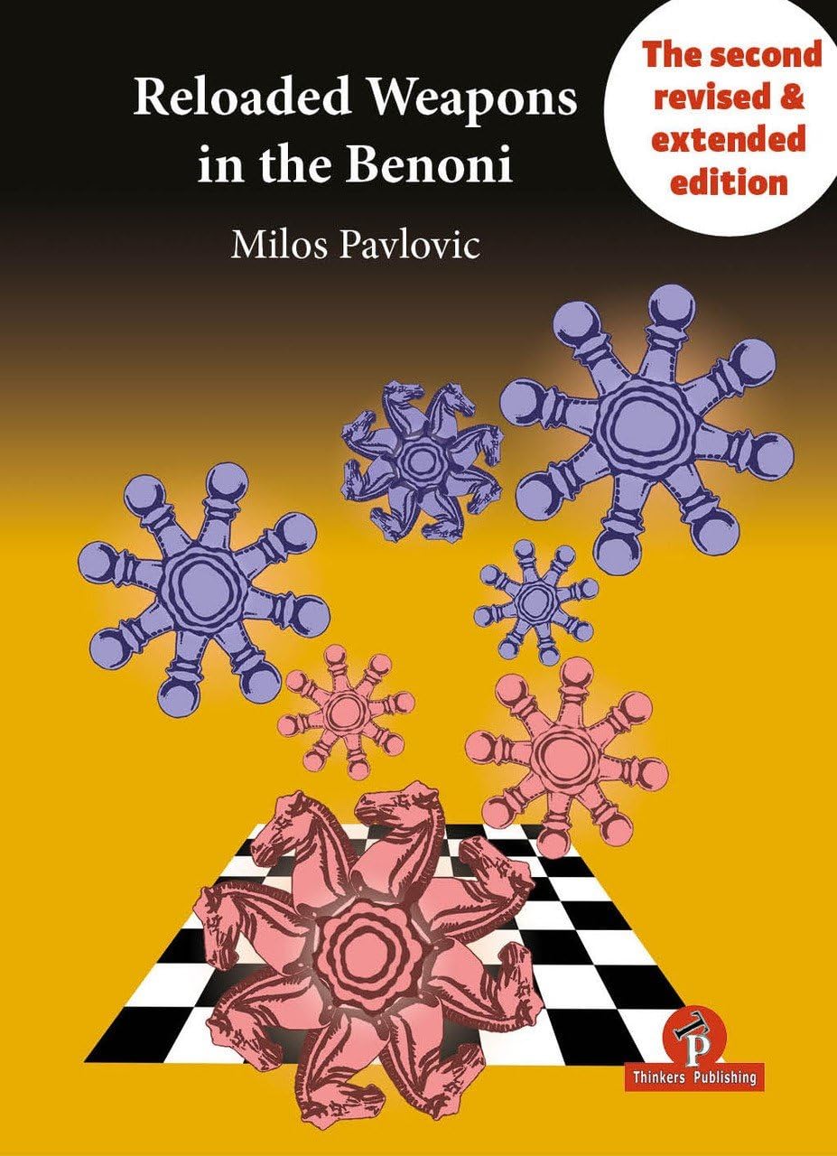 Reloaded Weapons in the Benoni: A Fearless, Dangerous Chess Opening for Black (Reloaded series)